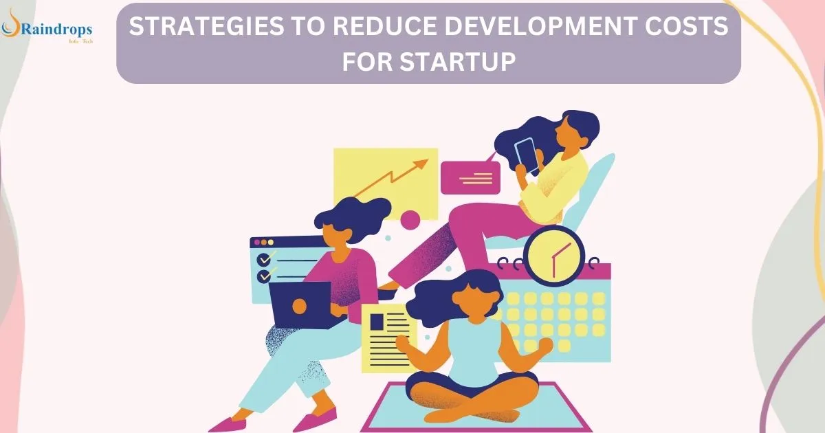 strategies to reduce development cost for start up